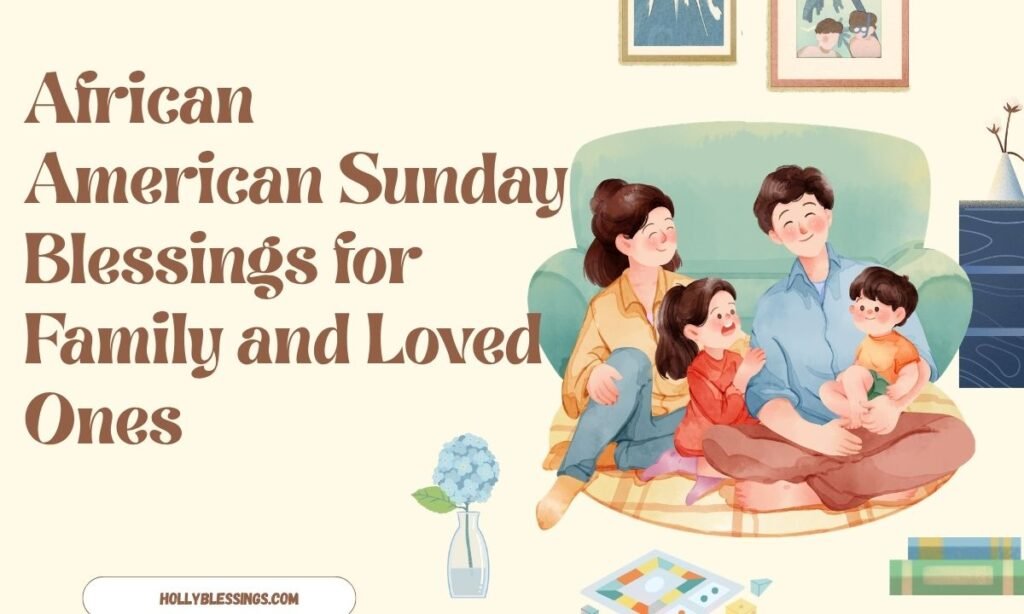 African American Sunday Blessings for Family and Loved Ones