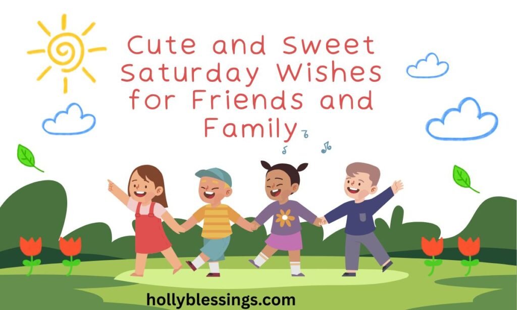 Cute and Sweet Saturday Wishes for Friends and Family