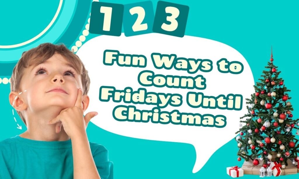 Fun Ways to Count Fridays Until Christmas