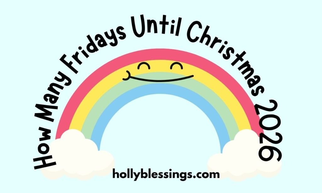 How Many Fridays Until Christmas 2026