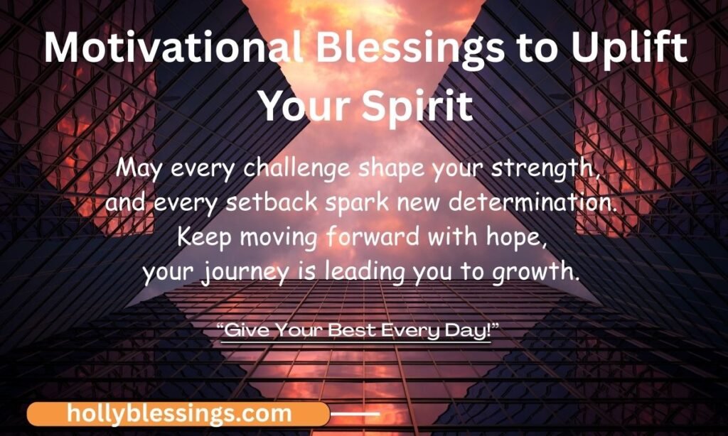 Motivational Blessings to Uplift Your Spirit