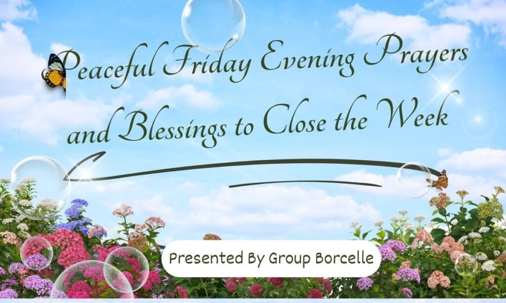 Peaceful Friday Evening Prayers and Blessings to Close the Week