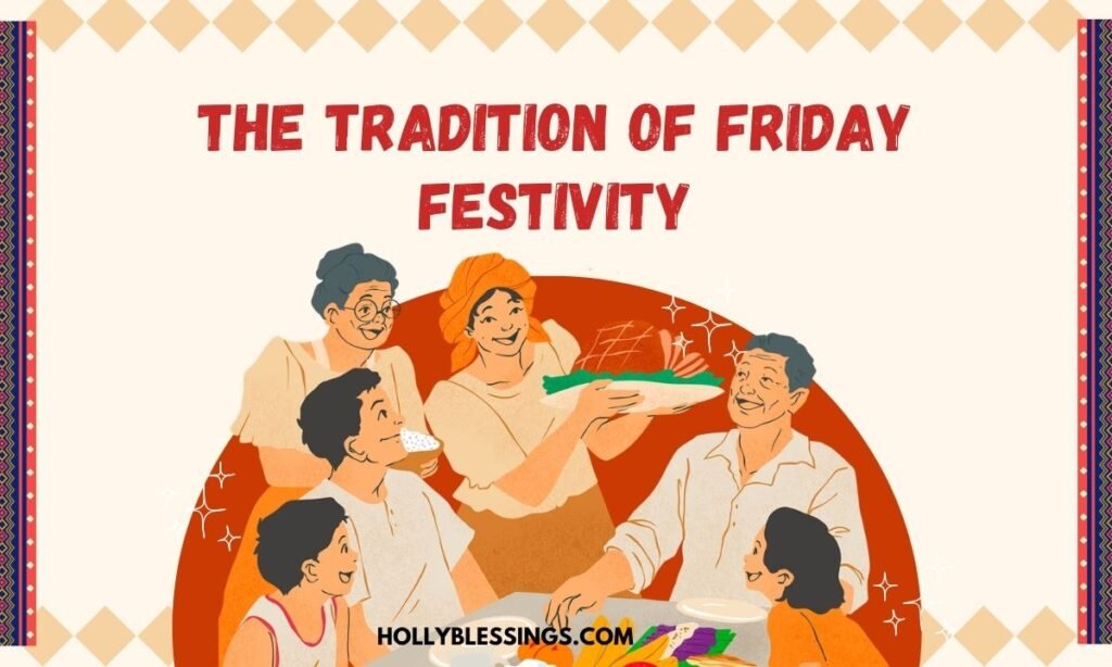 The Tradition of Friday Festivity