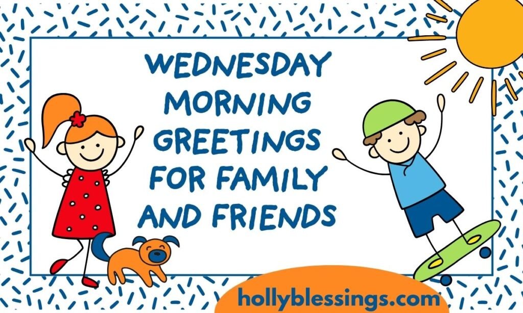 Wednesday Morning Greetings for Family and Friends
