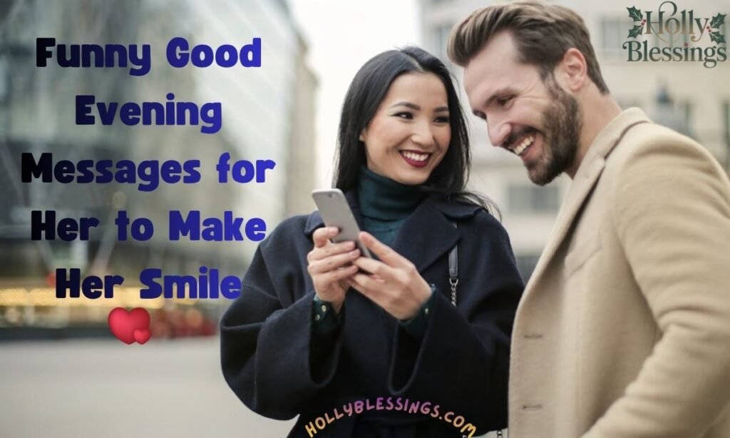 Funny Good Evening Messages for Her to Make Her Smile