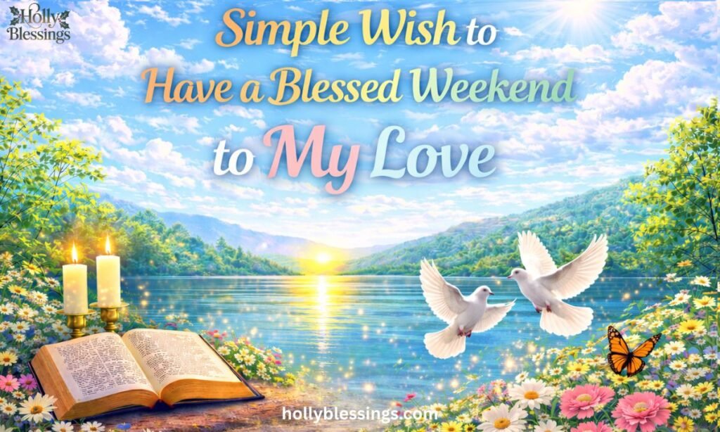Simple Wish to Have a Blessed Weekend to My Love