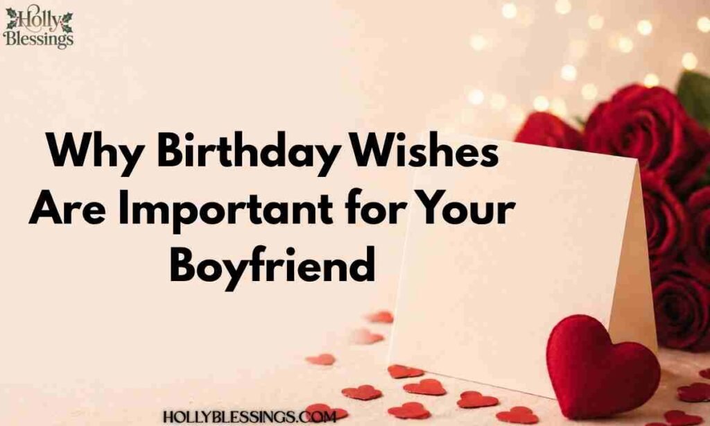 Why Birthday Wishes Are Important for Your Boyfriend