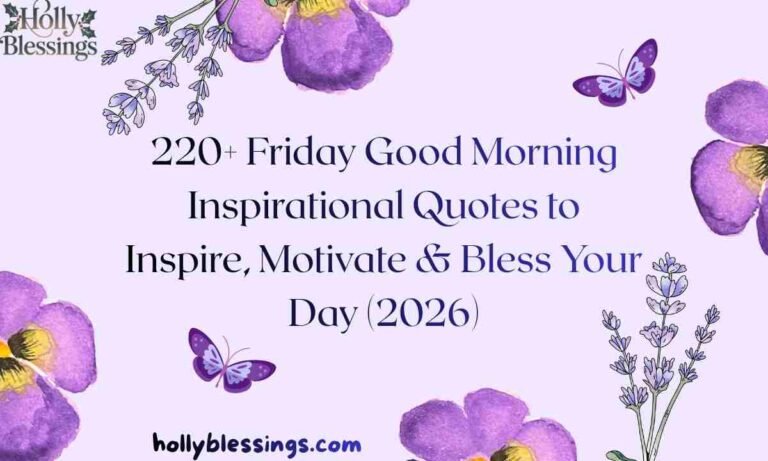 220+ Friday Good Morning Inspirational Quotes to Inspire, Motivate & Bless Your Day (2026)